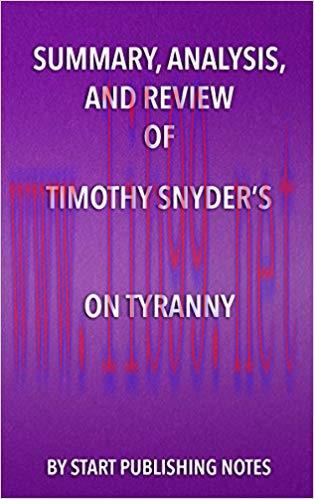 Summary, Analysis, and Review of Timothy Snyder’s On Tyranny