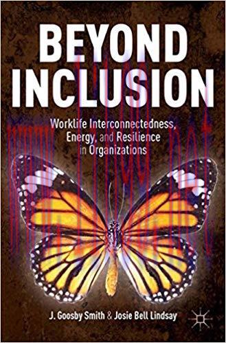 (PDF)Beyond Inclusion: Worklife Interconnectedness, Energy, and Resilience in Organizations 201...