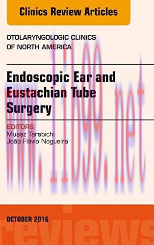 [AME]Endoscopic Ear and Eustachian Tube Surgery, An Issue of Otolaryngologic Clinics of North A...