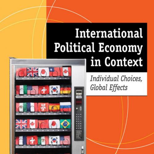 International Political Economy in Context_ Individual Choices, Global Effects