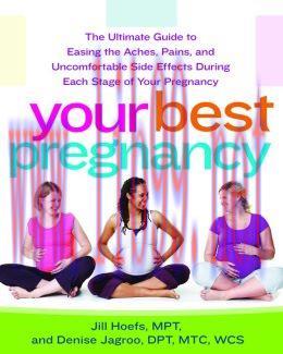 [AME]Your Best Pregnancy: The Ultimate Guide to Easing the Aches, Pains, and Uncomfortable Side...
