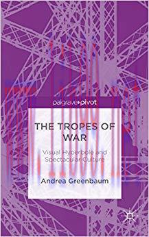 The Tropes of War: Visual Hyperbole and Spectacular Culture 1st ed. 2015 Edition,