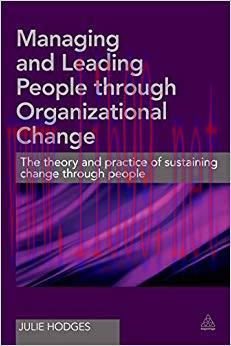 Managing and Leading People Through Organizational Change: The theory and practice of sustainin...