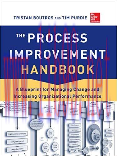 The Process Improvement Handbook: A Blueprint for Managing Change and Increasing Organizational...