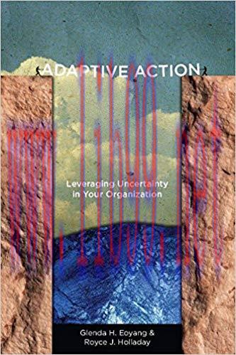 Adaptive Action: Leveraging Uncertainty in Your Organization 1st Edition,