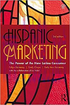 Hispanic Marketing: The Power of the New Latino Consumer 3rd Edition,