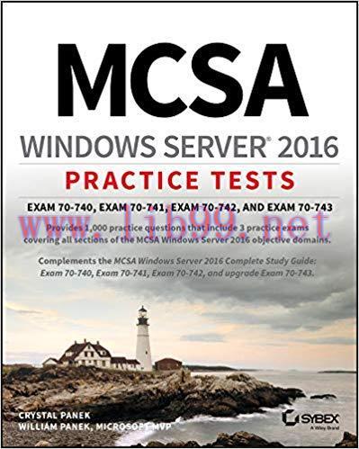 MCSA Windows Server 2016 Practice Tests: Exam 70-740, Exam 70-741, Exam 70-742, and Exam 70-743...