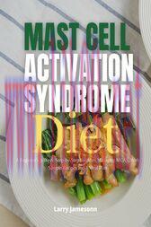 [AME]Mast Cell Activation Syndrome Diet : A Beginner's 3-Week Step-by-Step Guide to Managing MC...