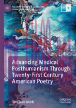 [PDF]Advancing Medical Posthumanism Through Twenty-First Century American Poetry