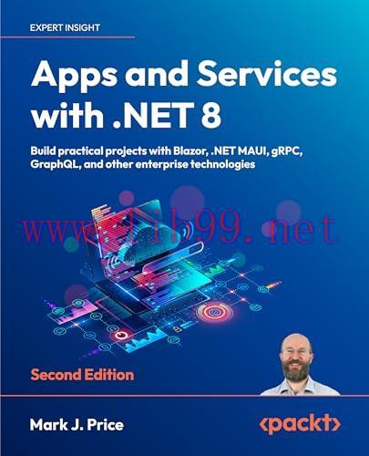 [FOX-Ebook]Apps and Services with .NET 8, 2nd Edition: Build practical projects with Blazor, .N...
