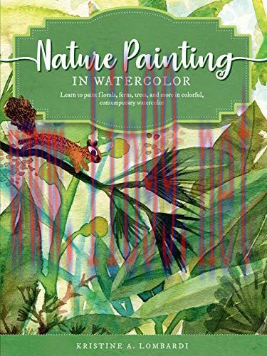 [FOX-Ebook]Nature Painting in Watercolor: Learn to paint florals, ferns, trees, and more in col...