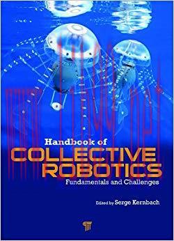 Handbook of Collective Robotics: Fundamentals and Challenges 1st Edition,