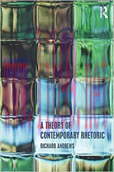 A Theory of Contemporary Rhetoric 1st Edition,