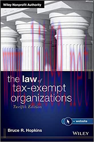 The Law of Tax-Exempt Organizations (Wiley Nonprofit Authority) 12th Edition,
