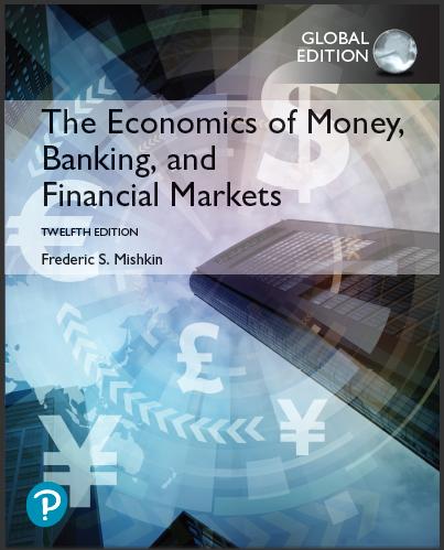 (TB)The Economics of Money, Banking and Financial Markets, Global Edition 12th Edition by Frede...