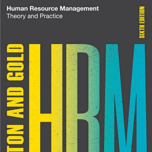 Human Resource Management Theory and Practice 6th Edition by John Bratton - Wei Zhi