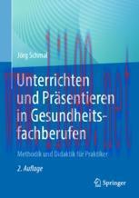 [PDF]Unterrichten und Pr&auml;sentieren in Gesundheitsfachberufen: Methodik und Didaktik f&uuml;r Praktik...