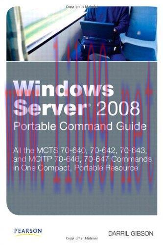 [FOX-Ebook]Windows Server 2008 Portable Command Guide: MCTS 70-640, 70-642, 70-643, and MCITP 7...