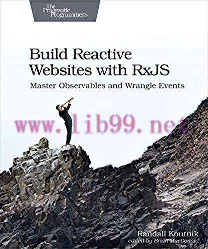 Build Reactive Websites with RxJS: Master Observables and Wrangle Events 1st Edition,