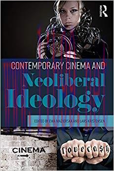 Contemporary Cinema and Neoliberal Ideology 1st Edition,