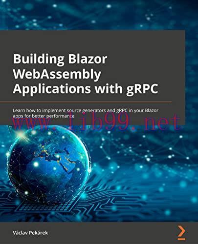 [FOX-Ebook]Building Blazor WebAssembly Applications with gRPC: Learn how to implement source ge...