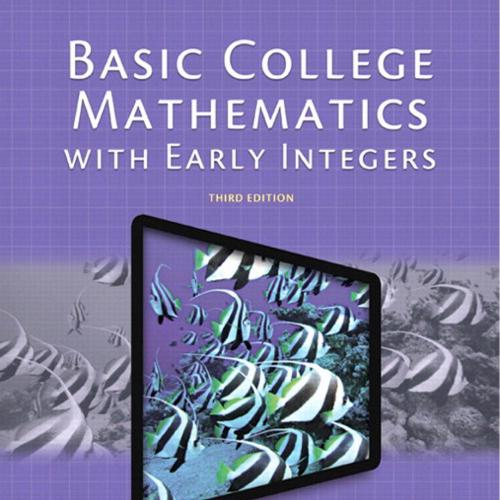 Basic College Mathematics with Early Integers 3rd Edition By Marvin L. Bittinger