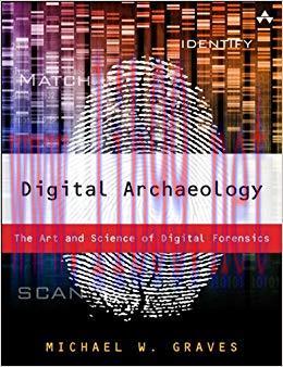 Digital Archaeology: The Art and Science of Digital Forensics 1st Edition,