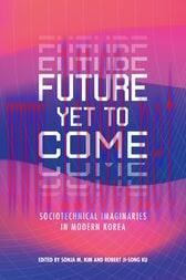 [AME]Future Yet to Come : Sociotechnical Imaginaries in Modern Korea (Original PDF)