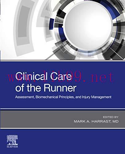 [PDF]Clinical Care of the Runner E-Book: Assessment, Biomechanical Principles, and Injury Manag...