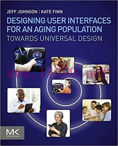 Designing User Interfaces for an Aging Population: Towards Universal Design 1st Edition,