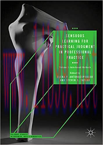(PDF)Sensuous Learning for Practical Judgment in Professional Practice: Volume 1: Arts-based Me...