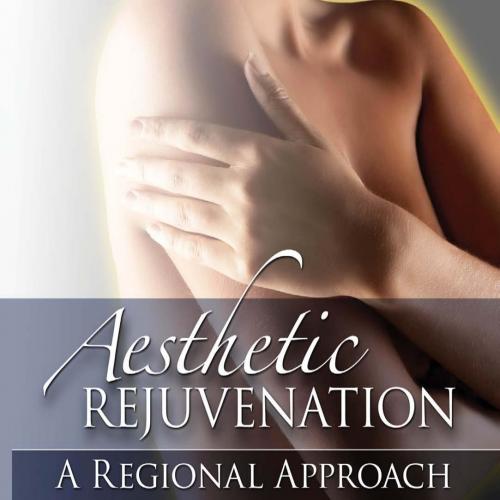 Aesthetic Rejuvenation _ a Regional Approach - Hirsch, Ranella J.; Cohen, Joel L.; Sadick, Neil...