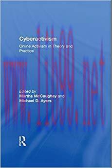 Cyberactivism: Online Activism in Theory and Practice 1st Edition,