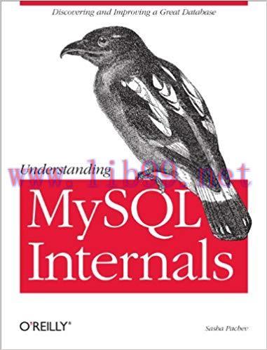 Understanding MySQL Internals: Discovering and Improving a Great Database 1st Edition,