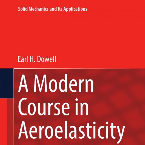 Modern Course in Aeroelasticity-Fifth Revised and Enlarged Edition, A