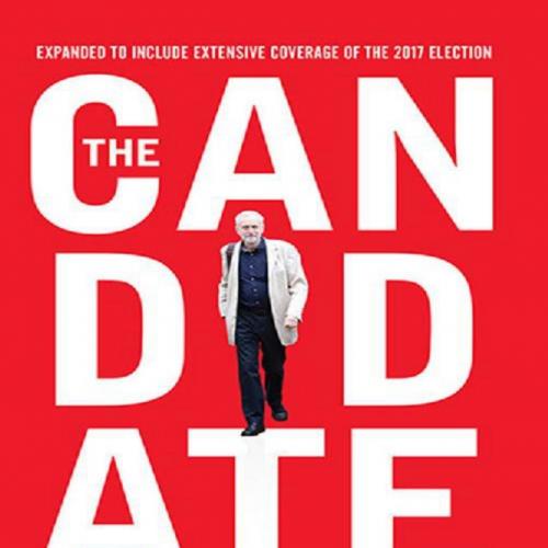 Candidate Jeremy Corbyn's Improbable Path to Power, The - Alex Nunns