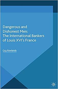 (PDF)Dangerous and Dishonest Men The International Bankers of Louis XIV’s France (Palgrave Stud...