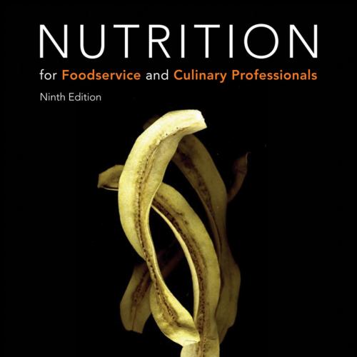 Nutrition for Foodservice Culinary Professionals,9th