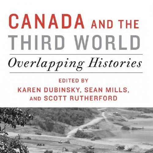 Canada and the Third World Overlapping Histories by Karen Dubinsky - Karen Dubinsky & Sean Mill...