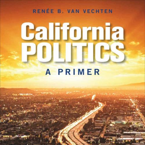 California Politics A Primer 5th Edition - Renee B. Van Vechten