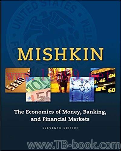 Economics of Money, Banking and Financial Markets, The 11th Edition by Frederic S. Mishkin 题库