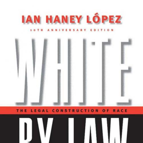 White by Law 10th Anniversary Edition The Legal Construction of Race 2th
