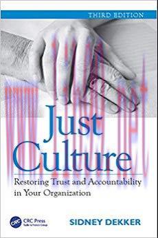 Just Culture: Restoring Trust and Accountability in Your Organization, Third Edition 3rd Editio...