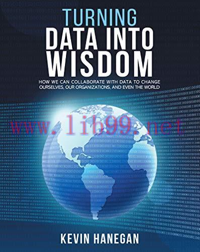 [FOX-Ebook]Turning Data into Wisdom: How We Can Collaborate with Data to Change Ourselves, Our ...