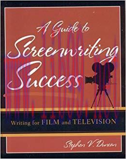 A Guide to Screenwriting Success: Writing for Film and Television