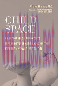 [AME]Child Space: An Integrated Approach to Infant Development Based on the Feldenkrais Method ...