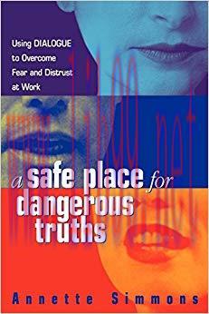 (PDF)A Safe Place for Dangerous Truths: Using Dialogue to Overcome Fear and Distrust at Work 1s...