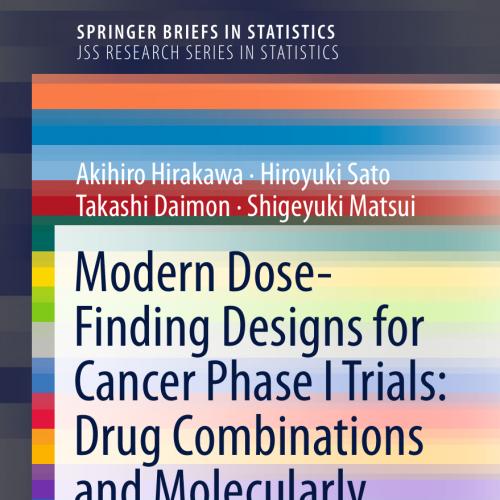 2018_Book_Modern Dose-Finding Designs for Cancer Phase I Trials Drug Combinations and Molecular...