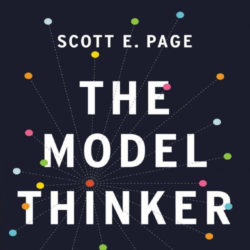 Model Thinker What You Need to Know to Make Data Work for You.0465094627, The - Scott E. Page