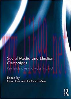 Social Media and Election Campaigns: Key Tendencies and Ways Forward 1st Edition,